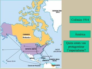 Canal de Panamà Colònies 1914 Àmèrica Quins estats van  protagonitzar l’imperialisme? 