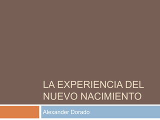 La experiencia del nuevo nacimiento | PPTX