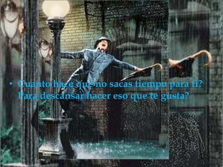 Cuanto hace que no sacas tiempo para ti? Para descansar hacer eso que te gusta?