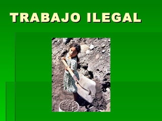 TRABAJO ILEGAL 