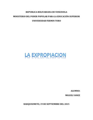 REPUBLICA BOLIVARIANA DE VENEZUELA
MINISTERIO DEL PODER POPULAR PARA LA EDUCACIÓN SUPERIOR
UNIVERSIDAD FERMIN TORO
ALUMNO:
MIGUELYANEZ
BARQUISIMETO, 19 DE SEPTIEMBRE DEL 2015
 