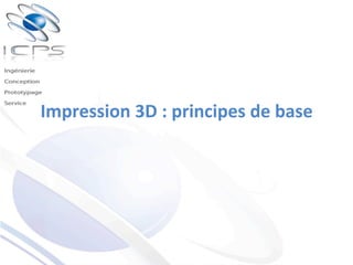 Impression	
  3D	
  :	
  principes	
  de	
  base	
  
 