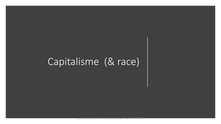 Capitalisme (& race)
marcela polanco at La Fabrique Narrative May 18 & 19 2021
 