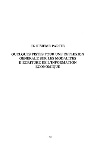 TROISIEME PARTIE
QUELQUES PISTES POUR UNE REFLEXION
GENERALE SUR LES MODALITES
D ECRITURE DE L'INFORMATION
ECONOMIQUE
92
 