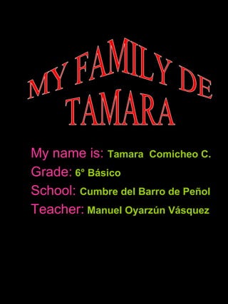 [object Object],[object Object],[object Object],[object Object],MY FAMILY DE TAMARA  
