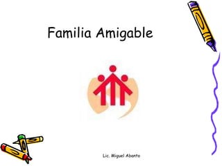 Familia Amigable Lic. Miguel Abanto 