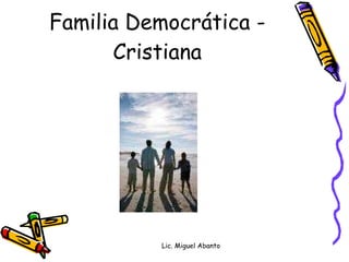 Familia Democrática - Cristiana Lic. Miguel Abanto 