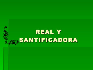REAL Y SANTIFICADORA 