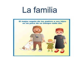 La familia
 