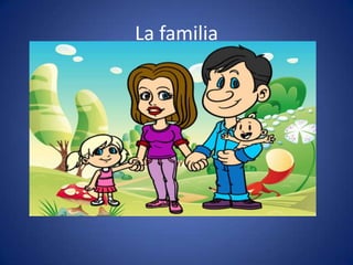 La familia
 