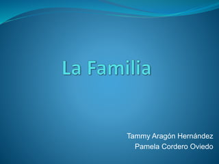 Tammy Aragón Hernández 
Pamela Cordero Oviedo 
 