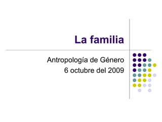La familia Antropología de Género 20 septiembre 2011 