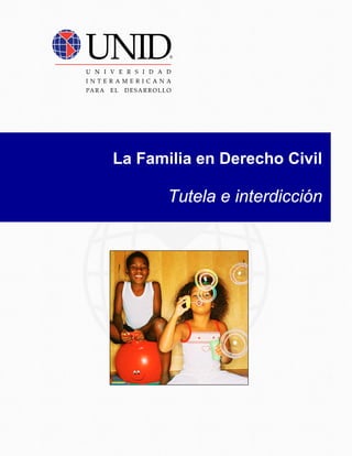 La Familia en Derecho Civil
Tutela e interdicción
 