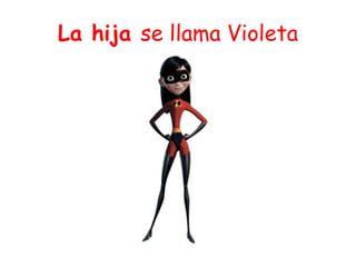 La hija se llama Violeta
 