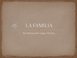 Por Raymundo López Pinzón
 