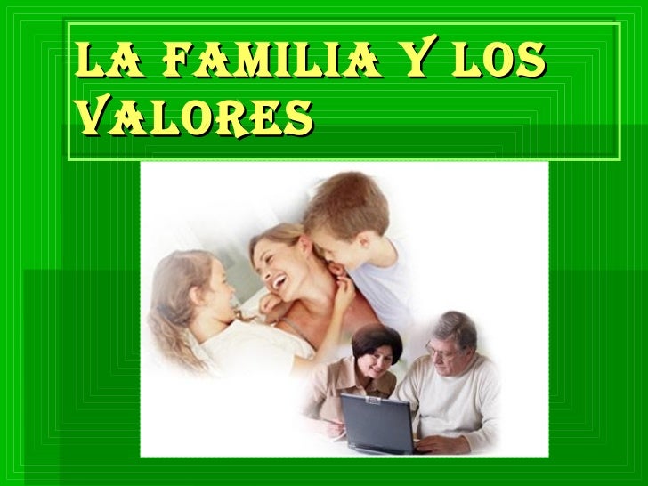 https://image.slidesharecdn.com/lafamiliaylosvalores-100630152203-phpapp02/95/la-familia-y-los-valores-1-728.jpg?cb=1277911355