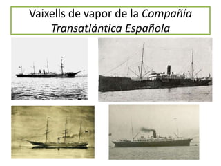 Vaixells de vapor de la Compañía
Transatlántica Española

 
