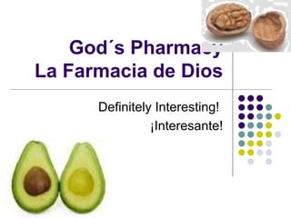 God´s Pharmacy La Farmacia de Dios Definitely Interesting!  ¡Interesante! 