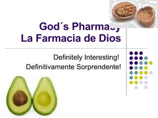 God´s Pharmacy La Farmacia de Dios Definitely Interesting!  Definitivamente Sorprendente! 