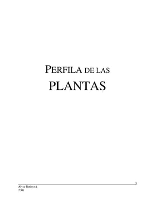Alyse Rothrock
2007
5
PERFILA DE LAS
PLANTAS
 