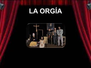 LA ORGÍA
 