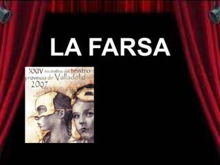 LA FARSA
 