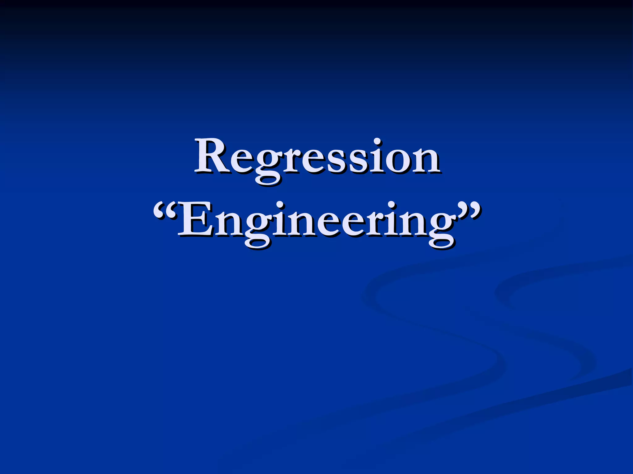 RegressionRegression ““EngineeringEngineering”” 