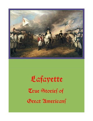 Lafayette
True Stories of
Great Americans
 