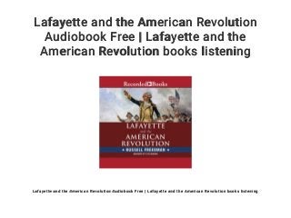 Lafayette and the American Revolution
Audiobook Free | Lafayette and the
American Revolution books listening
Lafayette and the American Revolution Audiobook Free | Lafayette and the American Revolution books listening
 