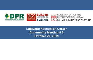 Lafayette Recreation Center
Community Meeting # 9
October 29, 2019
 
