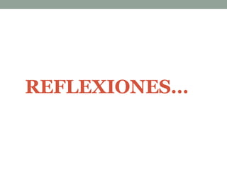 REFLEXIONES…
 