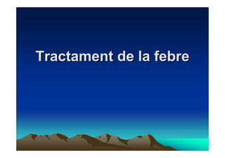 Tractament de la febre
 