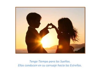 Tenga Tiempo para los Sueños. Ellos conducen en su carruaje hacia las Estrellas. 