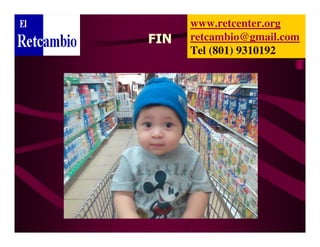 www.retcenter.org
FIN   retcambio@gmail.com
      Tel (801) 9310192
 