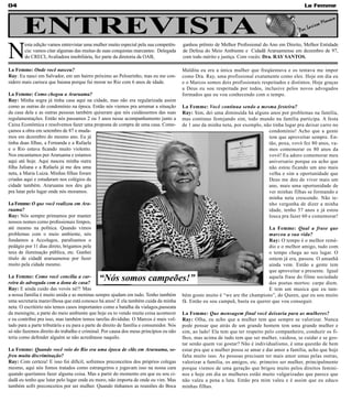 04                                                                                                                                               La Femme



       ENTREVISTA                                                                                                                              Por   Laris
                                                                                                                                                           sa M
                                                                                                                                                                onaco




N
        esta edição vamos entrevistar uma mulher muito especial pela sua competên-       ganhou prêmio de Melhor Profissional do Ano em Direito, Melhor Entidade
        cia: vamos citar algumas das muitas de suas conquistas marcantes: Delegada       de Defesa do Meio Ambiente e Cidadã Araruamense em dezembro de 97,
        do CRECI, Avaliadora imobiliária, fez parte da diretoria da OAB,                 com todo mérito e justiça. Com vocês: Dra. RAY SANTOS.

La Femme: Onde você nasceu?                                                              Maldita eu era a única mulher que freqüentava e os tentava me impor
Ray: Eu nasci em Salvador, em um bairro próximo ao Pelourinho, mas eu me con-            como Dra. Ray, uma profissional exatamente como eles. Hoje em dia eu
sidero mais carioca que baiana porque fui morar no Rio com 6 anos de idade.              e o Marcos somos dois profissionais respeitados e distintos. Hoje graças
                                                                                         a Deus eu sou respeitada por todos, inclusive pelos novos advogados
La Femme: Como chegou a Araruama?                                                        formados que eu vou conhecendo com o tempo.
Ray: Minha sogra já tinha casa aqui na cidade, mas não era regularizada assim
como as outras do condomínio na época. Então nós viemos pra arrumar a situação           La Femme: Você continua sendo a mesma festeira?
da casa dela e as outras pessoas também quiseram que nós cuidássemos das suas            Ray: Sim, dei uma diminuída há alguns anos por problemas na família,
regulamentações. Então nós passamos 2 ou 3 anos nesse acompanhamento junto a             mas continuo festejando sim, todo mundo na família participa. A festa
Caixa Econômica e resolvemos fazer uma proposta de compra de uma casa. Come-             de 1 ano da minha neta, por exemplo, não tinha lugar pra deixar carro no
çamos a obra em setembro de 87 e muda-                                                                                          condomínio! Acho que a gente
mos em dezembro do mesmo ano. Eu já                                                                                             tem que aproveitar sempre. En-
tinha duas filhas, a Fernanda e a Rafaela                                                                                       tão, poxa, vovó fez 80 anos, va-
e o Rio estava ficando muito violento.                                                                                          mos comemorar os 80 anos da
Nos encantamos por Araruama e estamos                                                                                           vovó! Eu adoro comemorar meu
aqui até hoje. Aqui nasceu minha outra                                                                                          aniversario porque eu acho que
filha Juliana e a Rafaela já me deu uma                                                                                         não estou ficando um ano mais
neta, a Maria Luiza. Minhas filhas foram                                                                                        velha e sim a oportunidade que
criadas aqui e estudaram nos colégios da                                                                                        Deus me deu de viver mais um
cidade também. Araruama nos deu gás                                                                                             ano, mais uma oportunidade de
pra lutar pelo lugar onde nós moramos.                                                                                          ver minhas filhas se formando e
                                                                                                                                minha neta crescendo. Não te-
La Femme: O que você realizou em Ara-                                                                                           nho vergonha de dizer a minha
ruama?                                                                                                                          idade, tenho 57 anos e já estou
Ray: Nós sempre primamos por manter                                                                                             louca pra fazer 60 e comemorar!
nossos nomes como profissionais limpos,
até mesmo na política. Quando vimos                                                                                             La Femme: Qual a frase que
problemas com o meio ambiente, nós                                                                                              marcou a sua vida?
fundamos a Accolagos, paralisamos o                                                                                             Ray: O tempo é o melhor remé-
pedágio por 11 dias direto, brigamos pela                                                                                       dio e o melhor amigo, tudo com
taxa de iluminação pública, etc. Ganhei                                                                                         o tempo chega ao seu lugar. O
título de cidadã araruamense por fazer                                                                                          ontem já era, passou. O amanhã
muito pela cidade mesmo.                                                                                                        ainda vem. Então a gente tem
                                                                                                                                que aproveitar o presente. Igual
La Femme: Como você concilia a car-                                                                                             aquela frase do filme sociedade
reira de advogada com a dona de casa?                                                                                           dos poetas mortos: carpe diem.
Ray: E ainda cuido das vovós né?! Mas                                                                                           E tem um musica que eu tam-
a nossa família é muito unida e as meninas sempre ajudam em tudo. Tenho também           bém gosto muito é “we are the champions”, do Queen, que eu sou muito
uma secretaria maravilhosa que está conosco há anos! E ela também cuida da minha         fã. Então eu sou campeã, basta eu querer que vou conseguir.
neta. O escritório nós temos casos importantes como a batalha da vialagos,passeata
da meningite, a parte do meio ambiente que hoje eu to vendo muita coisa acontecer        La Femme: Que mensagem final você deixaria para as mulheres?
e eu contribui pra isso, mas também temos tarefas divididas. O Marcos é mais vol-        Ray: Olha, eu acho que a mulher tem que sempre se valorizar. Nunca
tado para a parte tributária e eu para a parte de direito de família e consumidor. Nós   pode pensar que atrás de um grande homem tem uma grande mulher e
só não fazemos direito do trabalho e criminal. Por causa dos meus princípios eu não      sim, ao lado! Ela tem que ter respeito pelo companheiro, conduzir os fi-
teria como defender alguém se não acreditasse naquilo.                                   lhos, mas acima de tudo tem que ser mulher, vaidosa, se cuidar e se gos-
                                                                                         tar senão quem vai gostar? Não é individualismo, é uma questão de bem
La Femme: Quando você veio do Rio era uma época de clãs em Araruama, so-                 estar pra que a mulher possa se amar e dar amor a família, acho que hoje
freu muita discriminação?                                                                falta muito isso. As pessoas precisam ter mais amor umas pelas outras,
Ray: Com certeza! E isso foi difícil, sofremos preconceitos dos próprios colegas         valorizar a família, os amigos, etc. primeiro ser mulher, principalmente
mesmo, aqui nós fomos tratados como estrangeiros e jogavam isso na nossa cara            porque viemos de uma geração que brigou muito pelos direitos femini-
quando queríamos fazer alguma coisa. Mas a partir do momento em que eu sou ci-           nos e hoje em dia as mulheres estão muito vulgarizadas que parece que
dadã eu tenho que lutar pelo lugar onde eu moro, não importa de onde eu vim. Mas         não valeu a pena a luta. Então pra mim valeu e é assim que eu educo
também sofri preconceitos por ser mulher. Quando tínhamos as reuniões do Boca            minhas filhas.
 