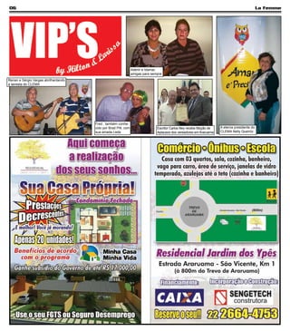 06                                                                                                                                            La Femme




                                                                Adenir e Idamar,
                                                                amigas para sempre
Renan e Sérgio Vargas abrilhantando
a seresta do CLEMA




                                      Fred , também conhe-
                                      cido por Brad Pitt, com                  Escritor Carlos Ney recebe Moção de   A eterna presidente do
                                      sua amada Leda                           Aplausos dos vereadores em Araruama   CLEMA Nelly Queiróz
 