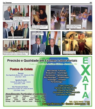 La Femme                                                                                                            07




                  Empossado Fernando Pedrosa
                  na Presidência do Rotary Clube
                  de Iguaba Grande



                                                   Flor dando posse a Rosângela         Fernanda Dias exibindo a
                                                   como novo membro do RC-              Dança do Ventre no espaço
                                                   Iguaba Grande                        que leva o seu nome



                                                   Os irmãos Fernando e
                                                   Rodolfo Pedrosa

        Fernando, Flor, Irene e Gilson




                                                                                  Evane e Maria Emilia na
  Composição da mesa - Fernando Marcos, Nair                                      festa junina da 3ª idade
 Leite (pres.do Clube S.P. Aldeia) e Rodolfo
 