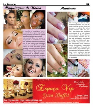 La Femme                                                                              10
Maquiagem de Noiva                                  Manicure


                                                        Há quem diga que para as unhas,
                                                        no dia do casamento, está tudo lib-
                                                        erado, mas não é bem assim que
                                                        acontece. A maioria das noivas
                                                        prefere manter as unhas mais bási-
           A escolha da maquiagem para o                cas e dar destaque aos acessórios
           casamento é um passo importantís-            na cerimônia, já as mais ousadas
           simo para todas as noivas que querem         abusam de cores fortes, vibrantes
           guardar belas fotos da cerimônia.            ou de texturas diferentes nas un-
           As principais dicas para arrasar na          has, mas a verdade é que mesmo
           maquiagem do casamento são: escol-           o esmalte mais básico pode gan-
           her sempre o tom adequado para sua           har detalhes especiais como carim-
           cor de pele; manter uma maquiagem            bos, francesinha, flores, coberturas
           neutra, mas com olhos bem marcados;          foscas, holográficas, craquelados
           abusar de batons mais fortes quando          e até holográficos. O mercado das
           os olhos estiverem neutros ou som-           unhas oferece, hoje, infinitas opor-
           bras coloridas com bocas neutras; usar       tunidades para arrasar nos detalhes,
           produtos à prova d’água, pois a noiva        basta a noiva escolher o que fica
           sempre chora ou transpira durante a          melhor com o estilo, a decoração da
           cerimônia e usar um fixador de maqui-        cerimônia e estar em harmonia com
           agem para que ela dure a noite toda.         os acessórios.
 