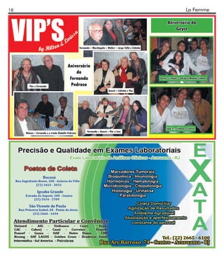 18                                                                                                                               La Femme

                                                                                                                 Aniversário da
                                                                                                                     Geyce


                                                   Fernando – Mariângela – Walter – Jorge Tollé e Cidinha




                                         Aniversário
                                             do
                                          Fernando                                                          Geyce – irmãos – amigo e Mamãe Simone

        Flor e Fernando                    Pedrosa
                                                                            Guará – Cidinha e Flor




                                                                                                                Jack Jr., Simone e Celeste
                                                         Fernando – Guará – Flor e Laís Laís
                                                             Fernando – Guará – Flor e
     Nelson – Fernando e o irmão Rodolfo Pedrosa
 