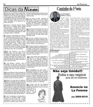 06                                                                                                                                                                              La Femme

    Dicas da Ninon                                                                                                              Cantinho do Poeta
Imperdível será o evento literário AraruAMA Poesia.
 Organizado pelo Médico e Poeta Cid Magioli. Dia
06/08/2011 às 16h. No Teatro Municipal de Araruama.
                                                       belíssima apresentação especial da bailarina infantil
                                                       Julia Vaz no solo de ballet clássico “Bone Escocesa”
                                                       Parabéns a todos!
                                                                                                                                        por Cid Magioli
                                                                                                                                        (médico e poeta)
A homenageada será a poeta CORA CORALINA.

                                                       U
Apresentação de cantora lírica internacional, Música      m novo serviço na região: Segurança da                                           Prezado leitores,     Nossa poeta recebeu o título de Doutora
instrumental clássica, Poetas locais, Coral da 3ª         Informação. Trata-se de um serviço prestado                                   é com o coração          Honoris Causa, da Universidade Federal
idade e interpretação do Hino Nacional em Tupi-        para empresas e particulares tais como: Criação                                jubiloso de felicidade     de Goiás. Destacou-se no ambiente cultural
                                                       de Redes; Implantação de Politicas de Segurança;                             que inicio esta coluna       como contista e poeta. Cabe ressaltar que
Guarani, entre outras.
                                                                                                                literária. Sinto-me muito honrado em fazer       o preconceito recebido pela mulher que se
                                                       Manutenção de Computadores, Treinamento e

I
                                                                                                                parte da família LA FEMME, um jornal             dedicava a literatura no final do século XIX
 nteressante é o tratamento alternativo oferecido Palestras sobre Segurança, etc. Tel 2661-6692 ou
                                                                                                                que zela pela primazia de suas informações,      e início do XX, principalmente no interior,
 pela clínica de fisioterapia VidAtiva chamado 8811-6592
                                                                                                                moldados em padrões éticos, compatíveis          era muito intenso, tanto assim que Cora
Auriculoacupuntura. Indicado para o tratamento

                                                       A
                                                                                                                com os de seus editores.                         quando se apresentava em rodas literárias,
de Stress, ansiedade, obesidade, insônia, dores em        loja SociClass moda social Masculina e Feminina
                                                                                                                  Nada melhor que iniciarmos homenageando,       declamava seus poemas como se fosse de
geral, hipertensão arterial, aumento da libido, entre     está renovando o seu estoque de roupas de
                                                                                                                mais uma excepcional mulher, que faz parte       autoria de outros escritores.
outras. A clínica também é especializada em Pilates muito bom gosto para o dia dos pais. Ótima opção
                                                                                                                deste universo feminino talentosíssimo, a        Apesar do grande preconceito, Cora Coralina
e Drenagem Linfática. Tel: 2665-6354                   para um presente de classe. A loja fica na Av. Mario
                                                                                                                uma grande poeta Cora Coralina.                  aprendeu métrica, leu grandes autores como:
                                                       Vasconcelos ao lado do Colégio Moreira Caldas.

F
                                                                                                                Ana Lins Guimarães Peixoto Bretas ( CORA         Camões, Bilac, Tomás Antônio Gonzaga e
    oi “Supimpa” a festa temática dos 50 anos do Vale a pena conferir!                                          CORALINA ), nasceu em Goiás no dia 20            Gregório de Matos.
    conhecidíssimo colunista social Ecy Jr. No salão                                                            de Agosto de 1889 e morreu no mesmo lugar        Aos 22 anos conheceu um homem, por quem
da casa de Festas administrada pela Marta e Luis
Cláudio. O tema foi anos 60. Trajes e músicas da       E  a pintura das lombadas? Ninguém fala nada...
                                                          a segurança dos motoristas e pedestres parece
época, muita gente bonita, inteligente e o melhor ter importância menor dentro dos municípios em que
                                                                                                                em abril de 1985, portanto, com 96 anos de
                                                                                                                idade. Cora Coralina teve durante sua vida
                                                                                                                                                                 se apaixonou. Seus pais proibiram o namoro,
                                                                                                                                                                 por ter 22 anos a mais que ela. Cora fugiu
                                                                                                                vários acontecimentos fantásticos: publicou      com o seu grande e único verdadeiro amor e
da sociedade araruamense. Comidas da melhor vivemos. Continua a minha oferta: se for falta de                   o seu 1º livro aos 75 anos de idade; teve seus   tiveram 06 filhos,16 netos e 29 bisnetos. Um
qualidade, bebidas à farta e Whisky honesto. verba, eu colaboro com uma latinha de tinta.                       poemas recebido grandes elogios de Carlos        dos pontos mais visitados de Goiás é a casa
Os convidados se apresentaram e com roupas                                                                      Drummond de Andrade “...que riqueza              onde viveu Cora Coralina, hoje transformada
características da época, com hippies, casacos de
couro, etc. tudo ao som de Élvis Prasley, Beatles,
Little Richard e outros. Valeu, Ecy! Parabéns!!!
                                                       E  stá formada uma dinâmica e inteligente parceria:
                                                          O competente fotógrafo Daniel Kibaltchiche e o
                                                       LA FEMME. O Daniel assumiu a responsabilidade
                                                                                                                de experiência humana, que sensibilidade
                                                                                                                especial e lirismo identificado com as fontes
                                                                                                                                                                 em museu. É de autoria da poeta esta jóia
                                                                                                                                                                 repleta de lirismo: “ Eu quero te servir a
                                                                                                                da vida”.                                        poesia numa concha azul do mar...”
                                                       de mensalmente fotografar uma elegante figura da         ANTIGUIDADES
O     Stétic Club, reinaugurou o seu salão de sociedade, e o preferido do público feminino, o nosso
      beleza. Agora, com mais espaço e novos jornal LA FEMME, vai publicá-la na capa, a partir do
procedimentos para a beleza das mulheres da região. mês de julho, vocês vão adorar!
                                                                                                                (Cora Coralina)                                  A gente mandona lá de casa cortava
                                                                                                                                                                 aquele bolo
                                                                                                                                 Quando eu era menina            Com importância . Com atenção.
Os anfitriões, Dr. Marcelo Amaral e sua esposa                                                                             bem pequena em nossa casa,            Seriamente.
Jacqueline, apresentaram aos convidados as novas
dependências do salão de beleza, assim como, a          A   Dra. Flávia Godinho está revolucionando o
                                                            atendimento em clinicas oftalmológicas na
equipe de profissionais que estarão à disposição do região. Além da sua indiscutível competência,
                                                                                                                    certos dias da semana se fazia bolo,
                                                                                                                assado na panela com texto de borralho
                                                                                                                                               em cima.
                                                                                                                                                                 Eu presente, com vontade de comer o
                                                                                                                                                                 bolo todo.
                                                                                                                                                                  Era só olhos boca e desejo daquele
público. Vale a pena conferir!                         a sua clinica, a OFTALMOX, está com os mais                 Era um bolo econômico, como tudo,             bolo inteiro.
                                                       modernos aparelhos para exames. Além de poder                                       antigamente.           ...Criança no meu tempo de criança,
                                                                                                                                                                 não valia nada mesmo.
F   oi muito agradável e simpática a festa de contar com cirurgia de catarata com lente dobrável,                     Pesado, grosso, pastoso. Por sinal
                                                                                                                                             muito uim.          A gente grande da casa usava e abusava
    aniversário da linda jovem Geyce, filha da cirurgia de glaucoma e tratamentos a laser. A clinica            Eu era menina em crescimento, gulosa,            de pretensos direitos da educação.
Simone Legal. Convidados de todas as idades. Muita OFTALMOX está instalada no espaço do Stétic Club.                   Abria os olhos para aquele bolo,          .... Aquela gente antiga, passadiça ,era
animação, dança com música jovem, comidinhas e Tel: (22) 2673-3975                                                          Que me parecia tão gostoso           assim: severa e ralhadeira.
bebidinhas à farta. Afinal, 17 aninhos não é todo dia
que se faz.
                                                       E  stou frequentando, com muito prazer, o
                                                          “ESPAÇO ENCONTRO DO SER” , onde recebo
                                                                                                                       Não seja tímido!!!
O     Fernando Pedrosa em dupla comemoração: seu semanalmente aplicações de terapias diversas,
                                                                                                                       .
                                                                                                                         Exiba o seu negócio
      aniversário 82 anos, o nascimento da 2ª bisneta tais como, Reiki, Radiestesia, Florais, etc...Saio de
Maria Fernanda, cercado de amigos e parentes num lá como um indescritível sensação de bem estar.
animadíssimo sarau animado pelo maestro Victor e Recomendo a todas as minhas leitoras, pois com
excelentes cantores como Guará e Jorge Tollé.          o carinho e a atenção das terapeutas vibracionais
                                                       Regina e Thais, vocês vão adorar. Ligue e agende
                                                                                                                                                      para 20 mil mulheres
A    Diretoria da Via Lagos abusa da paciência e uma consulta. O “Espaço Encontro do Ser fica na Av.
     subestima a inteligencia dos seus usuários: Está John Kennedy, 150 loja 213 – tel 2665-5489
pleiteando um novo aumento do pedágio na ordem de
13%, sob alegação de força de contrato. Além de ser
o pedágio mais caro do mundo não tem segurança em      A  Dra. Rosane Lopes fará uma interessante
                                                          palestra para o grupo da 3ª idade, sobre os
toda sua extensão. Em alguns trechos falta divisória benefícios do PILATES para a saúde e o bem estar
da pista, uma justa reivindicação do do Deputado físico do idoso. Dia 11
                                                                                                                                                                 Anuncie no
                                                                                                                                                                  La Femme
Miguel Jeovani. Os ”pobrezinhos” alegam, através de agosto às 15h. No
de sua assessoria de imprensa, baixa quantidade de Teatro Municipal de
veículos transitando por aquela rodovia, portanto, não Araruama.      Entrada
há verba suficiente para obras. Não são “fofinhos?” grátis. Não percam!


F  oi lindo e emocionante as apresentações do
   FESTIVAL DE INVERNO realizado no Teatro
Municipal no dia 22 de julho, com a brilhante
                                                                                                                                                                   (22)     2665-0219
                                                                                   Notícias para esta coluna?
apresentação do CORAL DA 3ª IDADE comandado                                        Anote aí:
pela batuta da maestrina Grazia Andrade com a                                           (22) 2665-0219
                                                                                    lafemme@redelagos.com.br
 