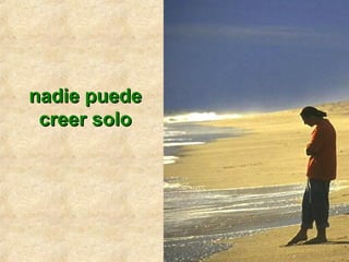 nadie puedenadie puede
creer solocreer solo
 