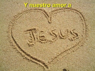 Y nuestro amor aY nuestro amor a
 