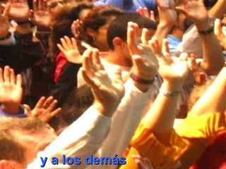 y a los demásy a los demás
 