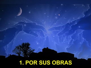 1. POR SUS OBRAS1. POR SUS OBRAS
 