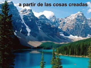 a partir de las cosas creadasa partir de las cosas creadas
 