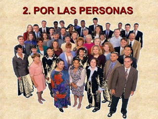 2. POR LAS PERSONAS2. POR LAS PERSONAS
 