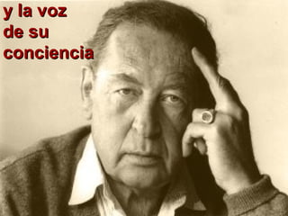 y la vozy la voz
de sude su
concienciaconciencia
 