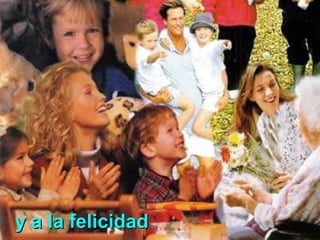 y a la felicidady a la felicidad
 