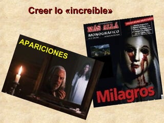 Creer lo «increíble»Creer lo «increíble»
APARICIONES
APARICIONES
 