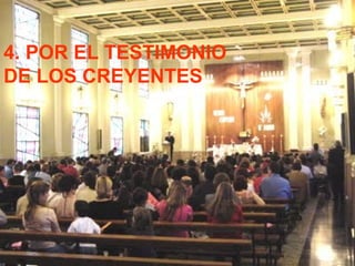 4. POR EL TESTIMONIO
DE LOS CREYENTES
 